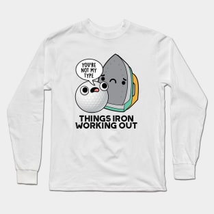 Things Iron Working Out Cute Golf Pun Long Sleeve T-Shirt